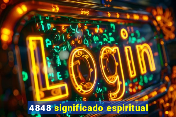 4848 significado espiritual